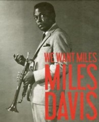 We Want Miles: Miles Davis Vs Jazz