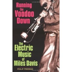 Running The Voodoo Down: Miles Davis - Philip Freeman